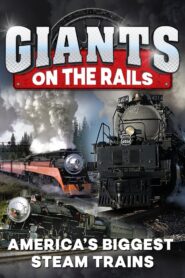 Giants on the Rails: America’s Biggest Steam Trains 1995 one on netflix