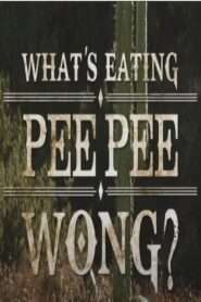What’s Eating Pee Pee Wong? 2012 one on netflix