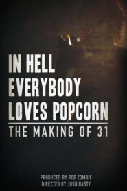 In Hell Everybody Loves Popcorn: The Making of 31 2016 one on netflix
