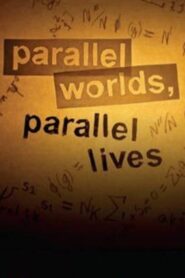 Parallel Worlds, Parallel Lives 2007 one on netflix