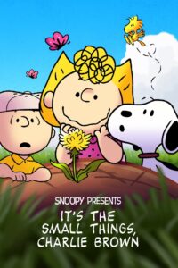 Snoopy Presents: It’s the Small Things, Charlie Brown 2022 one on netflix