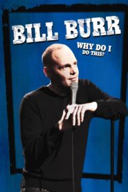 Bill Burr: Why Do I Do This? 2008 one on netflix