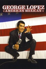 George Lopez: America’s Mexican 2007 one on netflix