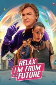 Relax, I’m from the Future 2023 one on netflix