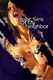 Erotic Sins of My Neighbor 2006 one on netflix