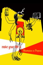 Make Your Life a Masterpiece in Progress 2013 one on netflix