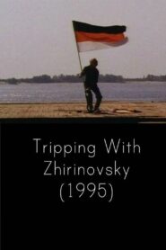 Tripping with Zhirinovsky 1995 one on netflix