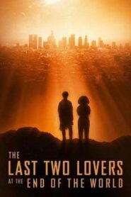 The Last Two Lovers at the End of the World 2017 one on netflix