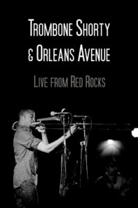Trombone Shorty & Orleans Avenue Live from Red Rocks 2013 one on netflix