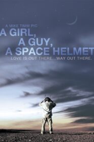 A Girl, a Guy, a Space Helmet 2012 one on netflix
