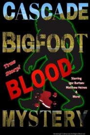 Cascade Bigfoot Blood Mystery 2022 one on netflix