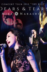 Concert Tour 2015 “THE BEST” DEARS & TEARS 2015 one on netflix