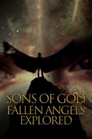 Sons of God: Fallen Angels Explored 2021 one on netflix