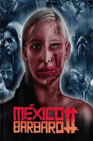 México Bárbaro II 2017 one on netflix