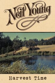 Neil Young: Harvest Time 2022 one on netflix