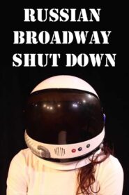Russian Broadway Shut Down 2014 one on netflix