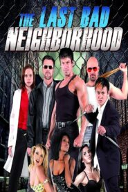 The Last Bad Neighborhood 2008 one on netflix