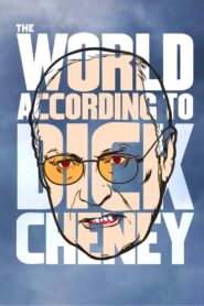The World According to Dick Cheney 2013 one on netflix