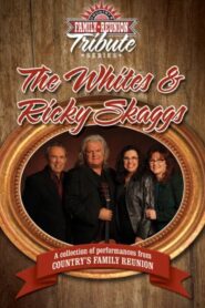 Country’s Family Reunion Tribute Series: The Whites & Ricky Skaggs 2016 one on netflix