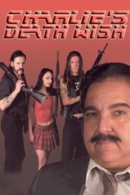 Charlie’s Death Wish 2005 one on netflix