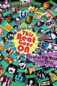 This Beat Goes On: Canadian Pop Music in the 1970s 2009 one on netflix