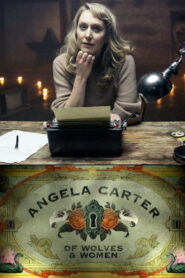 Angela Carter: Of Wolves & Women 2018 one on netflix