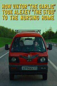 How Viktor “The Garlic” Took Alexey “The Stud” to the Nursing Home 2017 one on netflix