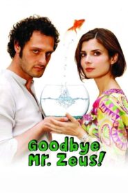 Goodbye Mr. Zeus! 2010 one on netflix