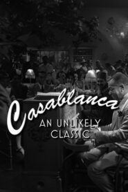 Casablanca: An Unlikely Classic 2012 one on netflix
