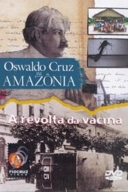 Oswaldo Cruz na Amazônia 2002 one on netflix