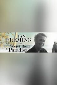 Ian Fleming: The Secret Road to Paradise 2008 one on netflix