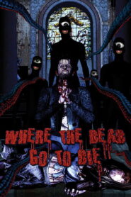 Where the Dead Go to Die 2012 one on netflix