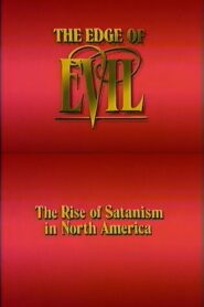 The Edge of Evil: The Rise of Satanism in North America 1989 one on netflix