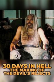 30 Days in Hell: The Making of ‘The Devil’s Rejects’ 2005 one on netflix