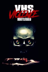 VHS Violence: Bootlegged 2022 one on netflix