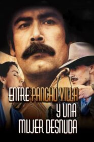 Between Pancho Villa and a Naked Woman 1996 one on netflix