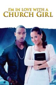 I’m in Love with a Church Girl 2013 one on netflix