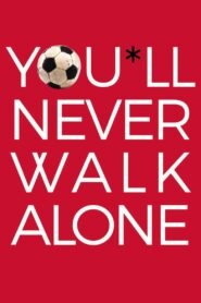 You’ll Never Walk Alone 2017 one on netflix