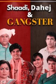 Shaadi, Dahej and Gangster 2021 one on netflix