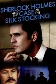 Sherlock Holmes and the Case of the Silk Stocking 2004 one on netflix