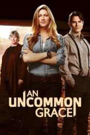 An Uncommon Grace 2017 one on netflix