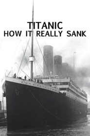 Titanic: How It Really Sank 2009 one on netflix