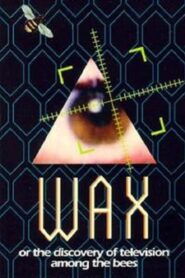 Wax, or The Discovery of Television Among the Bees 1991 one on netflix