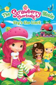 The Strawberry Shortcake Movie: Sky’s the Limit 2009 one on netflix