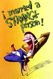 I Married a Strange Person! 1998 one on netflix