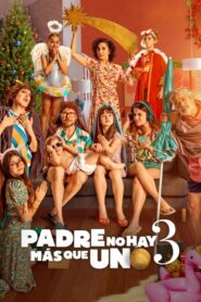 Padre no hay más que uno 3 2022 one on netflix