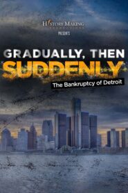 Gradually, Then Suddenly: The Bankruptcy of Detroit 2022 one on netflix