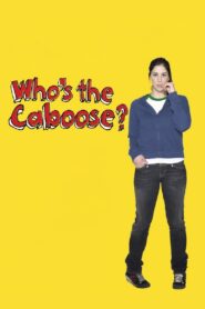 Who’s the Caboose? 1997 one on netflix