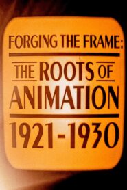 Forging the Frame: The Roots of Animation, 1921-1930 2008 one on netflix