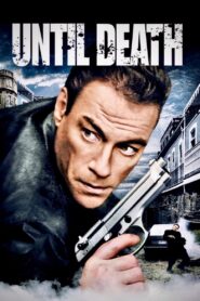 Until Death 2007 one on netflix
